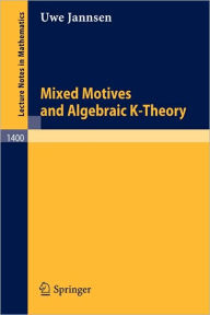 Title: Mixed Motives and Algebraic K-Theory / Edition 1, Author: Uwe Jannsen