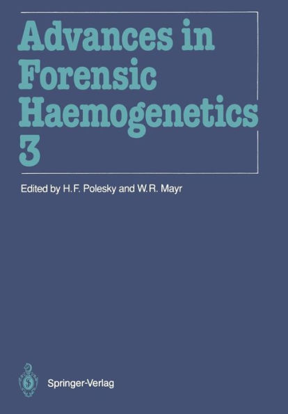 Advances in Forensic Haemogenetics: 13th Congress of the International Society for Forensic Haemogenetics (Internationale Gesellschaft fï¿½r forensische Hï¿½mogenetik e.V.) New Orleans, October 19-21, 1989 / Edition 1