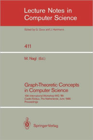 Title: Graph-Theoretic Concepts in Computer Science: 15th International Workshop WG '89, Castle Rolduc, The Netherlands, June 14-16, 1989, Proceedings / Edition 1, Author: Manfred Nagl