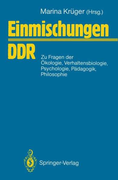 Einmischungen / DDR: zu Fragen der ï¿½kologie, Verhaltensbiologie, Psychologie, Pï¿½dagogik, Philosophie u. a.