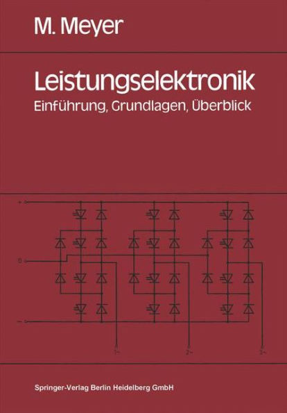 Leistungselektronik: Einfï¿½hrung. Grundlagen. ï¿½berblick