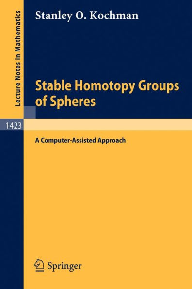 Stable Homotopy Groups of Spheres: A Computer-Assisted Approach / Edition 1