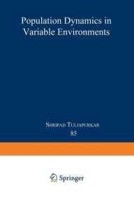 Title: Population Dynamics in Variable Environments, Author: Shripad Tuljapurkar