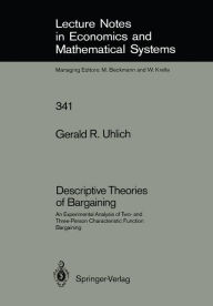 Title: Descriptive Theories of Bargaining: An Experimental Analysis of Two- and Three-Person Characteristic Function Bargaining, Author: Gerald R. Uhlich