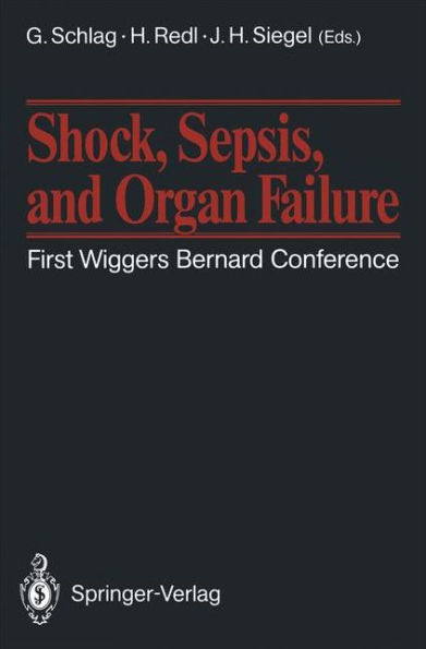 Shock, Sepsis, and Organ Failure: First Wiggers Bernard Conference / Edition 1