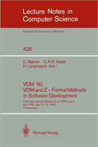 Title: VDM '90. VDM and Z - Formal Methods in Software Development: Third International Symposium of VDM Europe, Kiel, FRG, April 17-21, 1990, Proceedings / Edition 1, Author: Dines Bjørner
