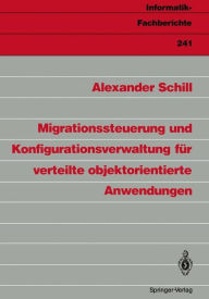 Title: Migrationssteuerung und Konfigurationsverwaltung fï¿½r verteilte objektorientierte Anwendungen, Author: Alexander Schill
