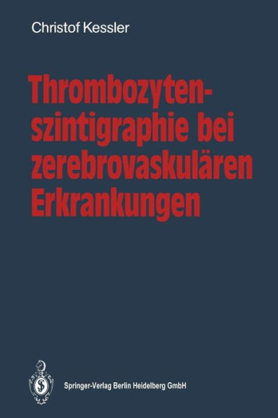 Thrombozytenszintigraphie bei zerebrovaskulï¿½ren Erkrankungen: Methodik ï¿½ Ergebnisse ï¿½ Indikationen