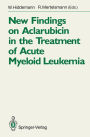 New Findings on Aclarubicin in the Treatment of Acute Myeloid Leukemia / Edition 1