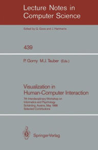 Title: Visualization in Human-Computer Interaction: 7th Interdisciplinary Workshop on Informatics and Psychology, Schï¿½rding, Austria, May 24-27, 1988. Selected Contributions / Edition 1, Author: Peter Gorny