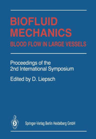 Title: Biofluid Mechanics: Blood Flow in Large Vessels, Author: Dieter W. Liepsch