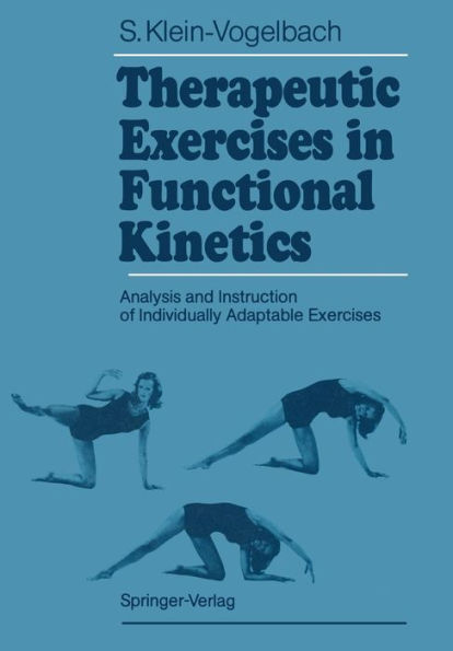 Therapeutic Exercises in Functional Kinetics: Analysis and Instruction of Individually Adaptable Exercises / Edition 1