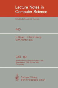 Title: CSL '89: 3rd Workshop on Computer Science Logic. Kaiserslautern, FRG, October 2-6, 1989. Proceedings / Edition 1, Author: Egon Börger