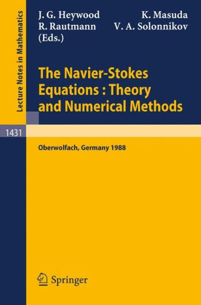 The Navier-Stokes Equations Theory and Numerical Methods: Proceedings of a Conference held at Oberwolfach, FRG, Sept. 18-24, 1988 / Edition 1