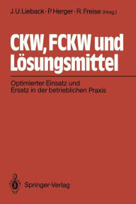 Title: CKW, FCKW und Lï¿½sungsmittel: Optimierter Einsatz und Ersatz in der betrieblichen Praxis, Author: Jan U. Lieback