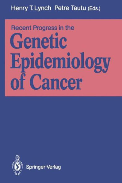 Recent Progress in the Genetic Epidemiology of Cancer / Edition 1