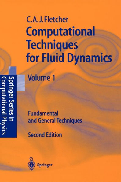 Computational Techniques for Fluid Dynamics 1: Fundamental and General Techniques / Edition 2