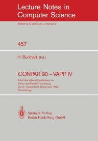 Title: CONPAR 90 - VAPP IV: Joint International Conference on Vector and Parallel Processing, Zurich, Switzerland, September 10-13, 1990. Proceedings, Author: Helmar Burkhart