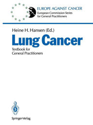 Title: Lung Cancer: Textbook for General Practitioners / Edition 1, Author: Heine H. Hansen