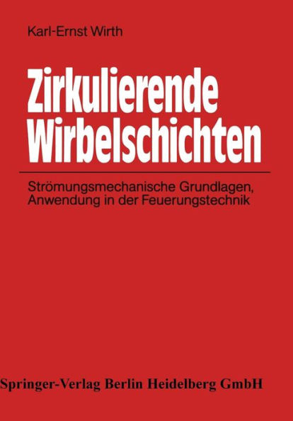 Zirkulierende Wirbelschichten: Strï¿½mungsmechanische Grundlagen, Anwendung in der Feuerungstechnik