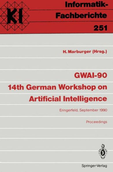 GWAI-90 14th German Workshop on Artificial Intelligence: Eringerfeld, 10.-14. September 1990 Proceedings