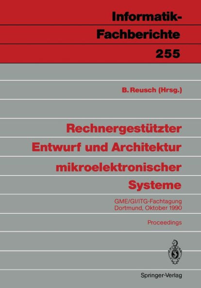 Rechnergestützter Entwurf und Architektur mikroelektronischer Systeme: GME/GI/ITG-Fachtagung Dortmund, 1./2. Oktober 1990
