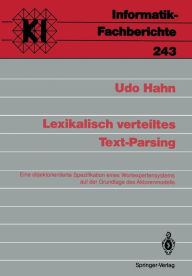 Title: Lexikalisch verteiltes Text-Parsing: Eine objektorientierte Spezifikation eines Wortexpertensystems auf der Grundlage des Aktorenmodells, Author: Udo Hahn