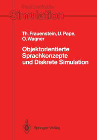 Title: Objektorientierte Sprachkonzepte und Diskrete Simulation: Klassifikation, Vergleich und Bewertung von Konzepten der Programmiersprachen Simula-67, Modula-2, Pascal, Smalltalk-80 und Beta aus objektorientierter Sicht vor dem Hintergrund des Anwendungsgebie, Author: Thomas Frauenstein