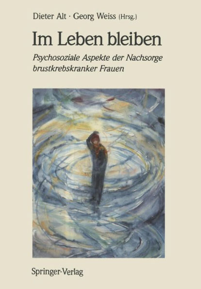 Im Leben bleiben: Psychosoziale Aspekte der Nachsorge brustkrebskranker Frauen