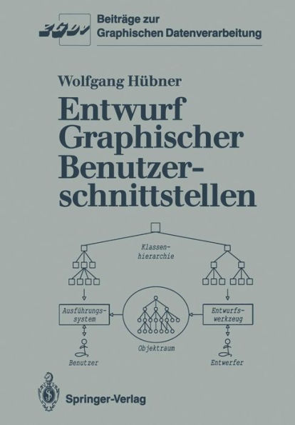 Entwurf Graphischer Benutzerschnittstellen: Ein objektorientiertes Interaktionsmodell zur Spezifikation graphischer Dialoge