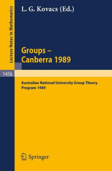 Groups - Canberra 1989: Australian National University Group Theory Program 1989 / Edition 1