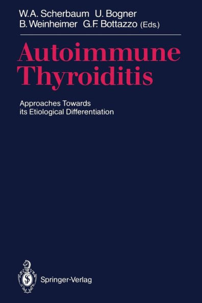 Autoimmune Thyroiditis: Approaches Towards its Etiological Differentiation / Edition 1