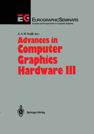 Title: Advances in Computer Graphics Hardware III / Edition 1, Author: A.A.M. Kuijk