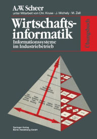 Title: Übungsbuch Wirtschaftsinformatik: Informationssysteme im Industriebetrieb, Author: August-W. Scheer