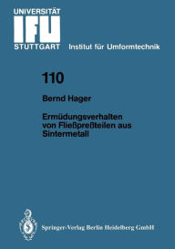 Title: Ermï¿½dungsverhalten von Flieï¿½preï¿½teilen aus Sintermetall, Author: Bernd Hager