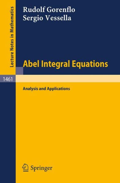Abel Integral Equations: Analysis and Applications / Edition 1