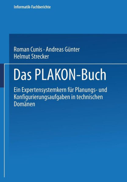 Das PLAKON-Buch: Ein Expertensystemkern für Planungs- und Konfigurierungsaufgaben in technischen Domänen