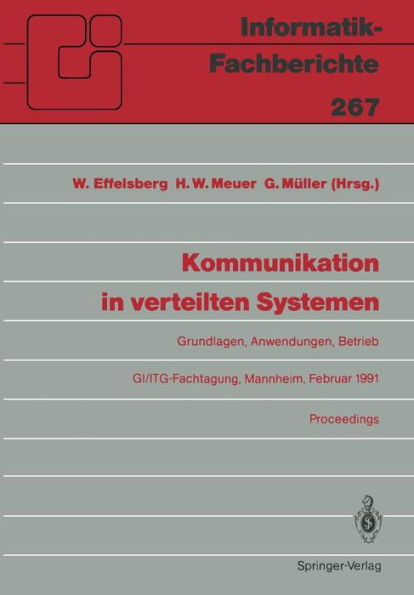 Kommunikation in verteilten Systemen: Grundlagen, Anwendungen, Betrieb GI/ITG-Fachtagung, Mannheim, 20.-22. Februar 1991, Proceedings