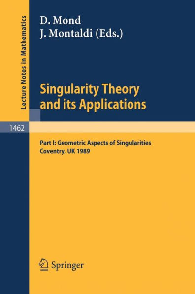 Singularity Theory and its Applications: Warwick 1989, Part I: Geometric Aspects of Singularities