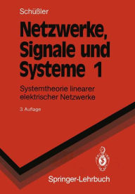 Title: Netzwerke, Signale und Systeme: Systemtheorie linearer elektrischer Netzwerke, Author: Hans W. Schüßler