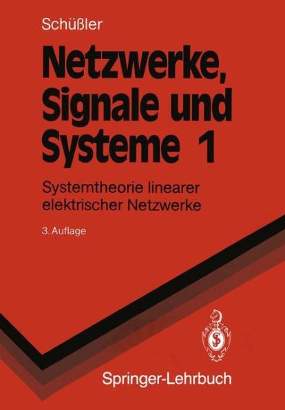 Netzwerke, Signale und Systeme: Systemtheorie linearer elektrischer Netzwerke