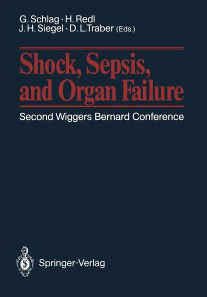 Shock, Sepsis, and Organ Failure: Second Wiggers Bernard Conference May 27-30, 1990, Schloß Dürnstein, Austria / Edition 1