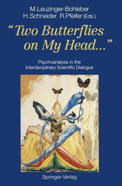 "Two Butterflies on My Head...": Psychoanalysis in the Interdisciplinary Scientific Dialogue