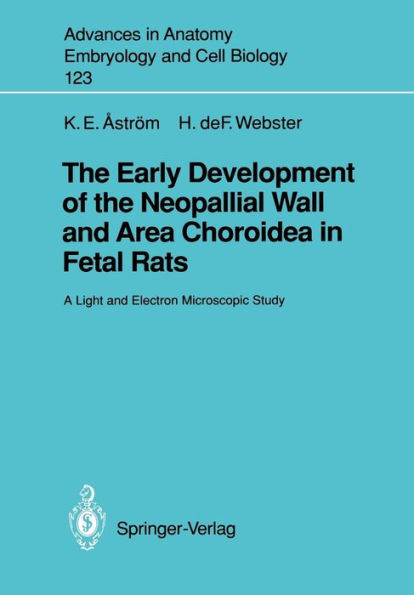 The Early Development of the Neopallial Wall and Area Choroidea in Fetal Rats: A Light and Electron Microscopic Study / Edition 1