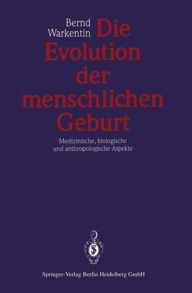 Die Evolution der menschlichen Geburt: Medizinische, biologische und anthropologische Aspekte