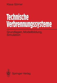 Title: Technische Verbrennungssysteme: Grundlagen, Modellbildung, Simulation, Author: Klaus Gïrner