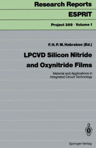 Title: LPCVD Silicon Nitride and Oxynitride Films: Material and Applications in Integrated Circuit Technology, Author: F.H.P.M. Habraken