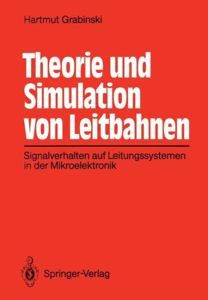 Theorie und Simulation von Leitbahnen: Signalverhalten auf Leitungssystemen in der Mikroelektronik