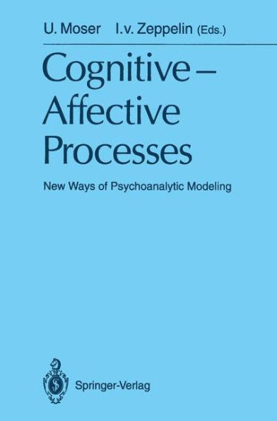 Cognitive -Affective Processes: New Ways of Psychoanalytic Modeling