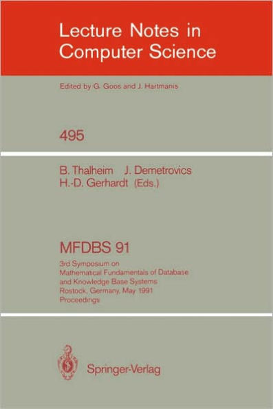 MFDBS 91: 3rd Symposium on Mathematical Fundamentals of Database and Knowledge Base Systems, Rostock, Germany, May 6-9, 1991 / Edition 1